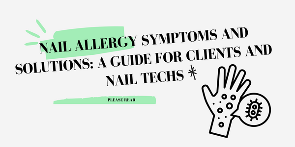 Nail Allergy Symptoms and Solutions: A Guide for Clients and Nail Techs