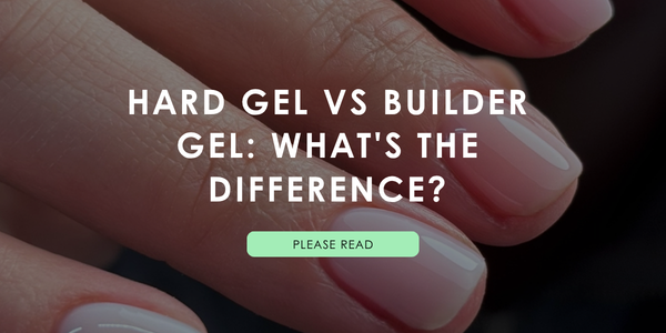 Hard Gel vs Builder Gel: What's the Difference?