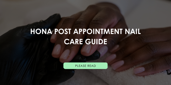 HONA Post Appointment Nail Care Guide